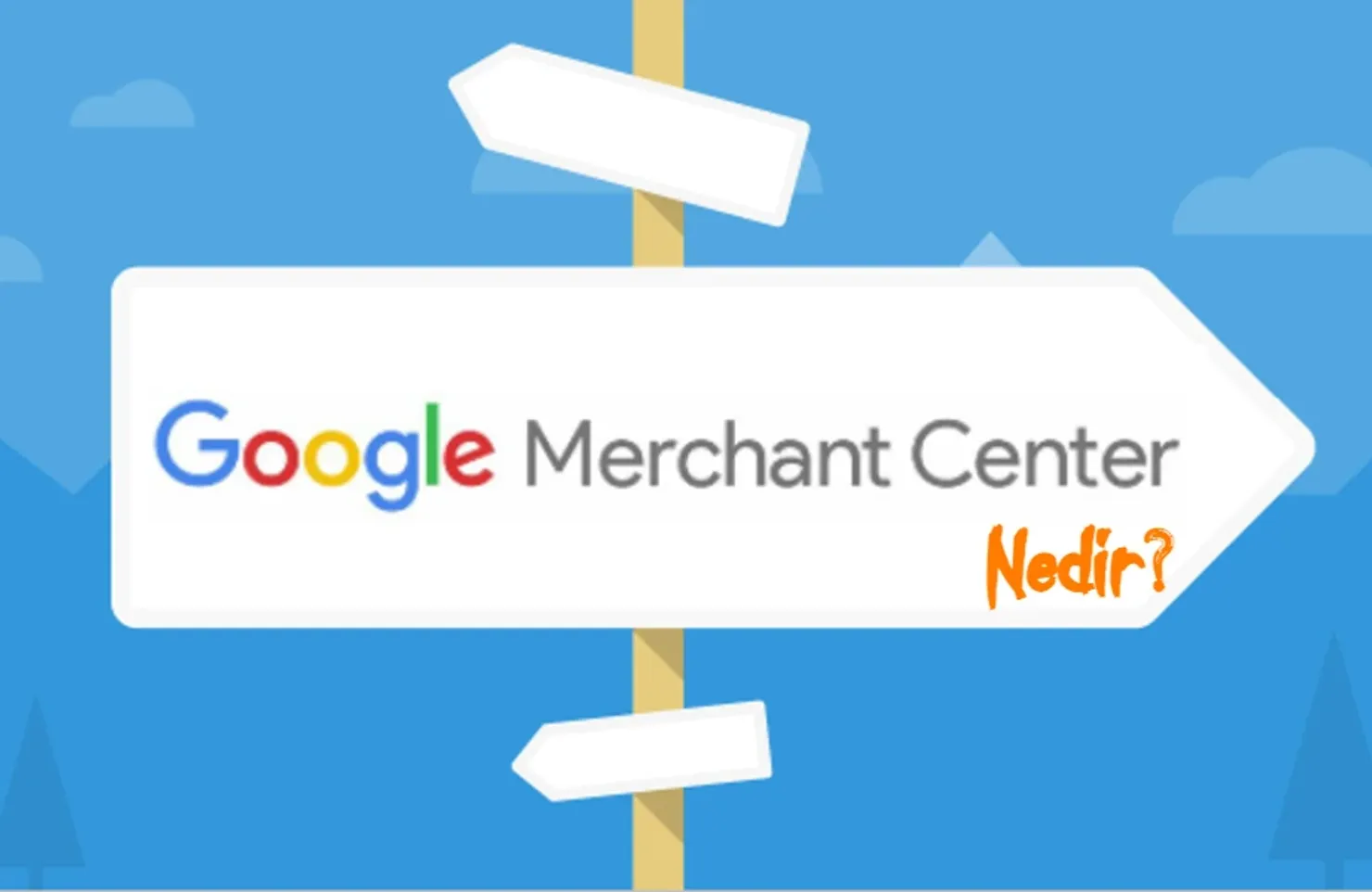 Google Merchant Center Nedir